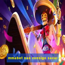 mmabet nao consigo sacar